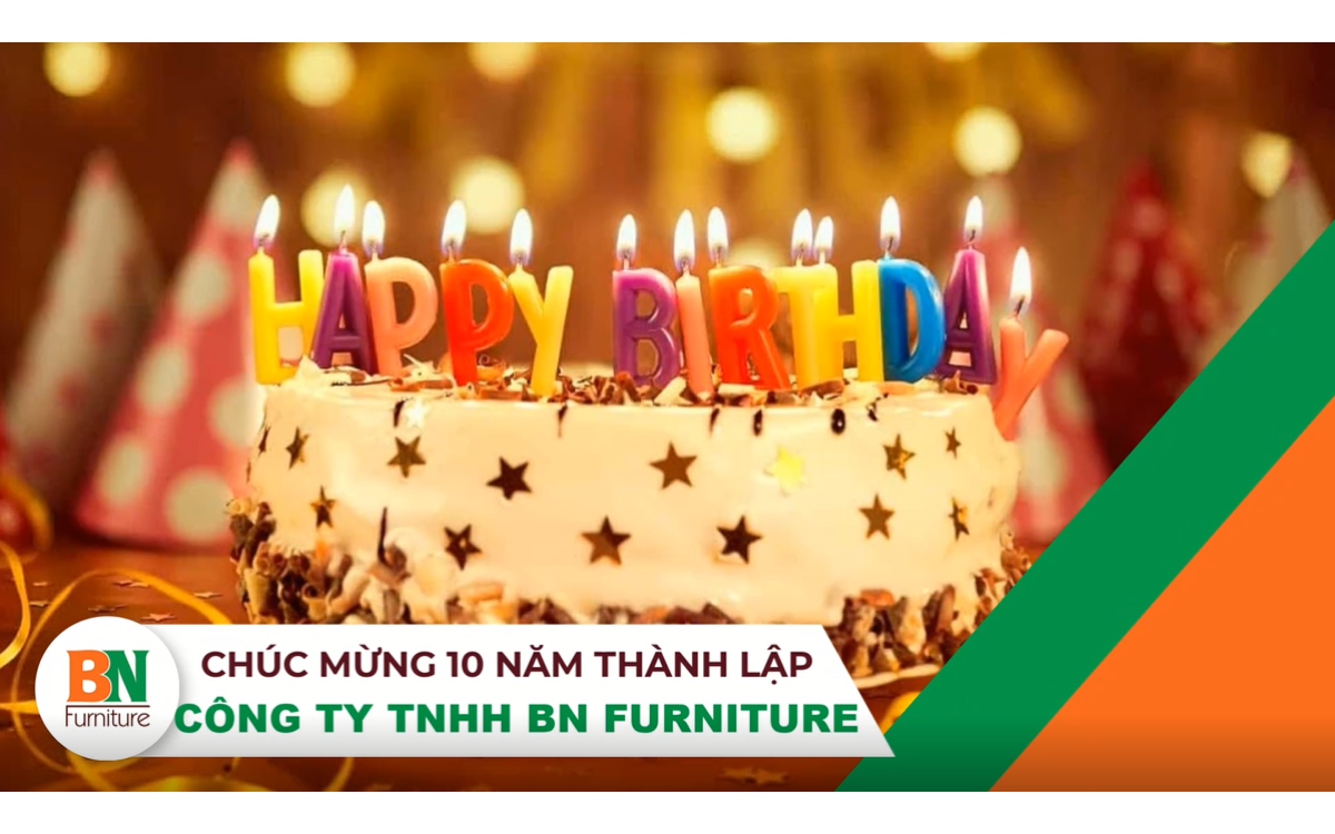 CH&Uacute;C MỪNG 10 NĂM TH&Agrave;NH LẬP C&Ocirc;NG TY TNHH BN FURNITURE